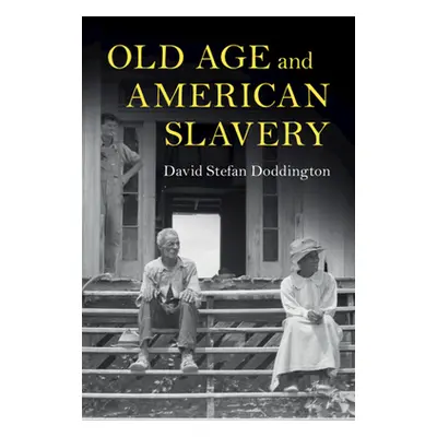 "Old Age and American Slavery" - "" ("Doddington David Stefan")