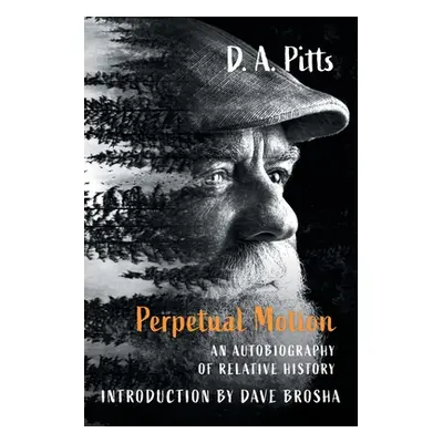 "Perpetual Motion: An Autobiography of Relative History" - "" ("Pitts D. A.")