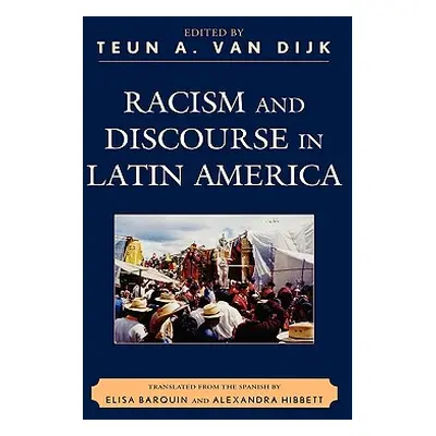 "Racism and Discourse in Latin America" - "" ("Van Dijk Teun a.")