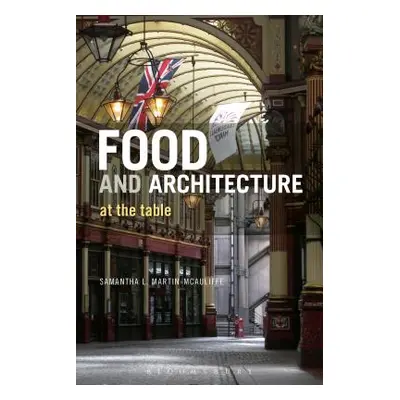 "Food and Architecture" - "" ("Martin-McAuliffe Samantha L.")