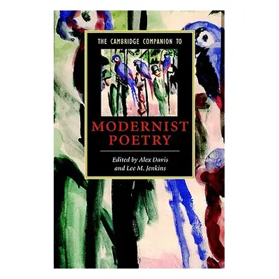 "The Cambridge Companion to Modernist Poetry" - "" ("Davis Alex")