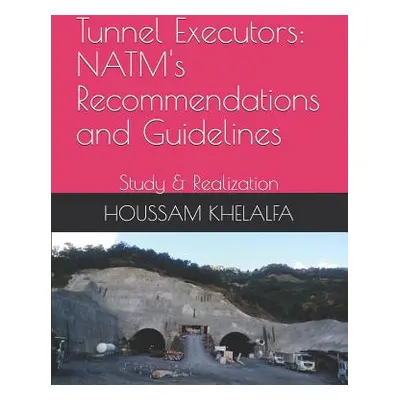 "Tunnel Executors: NATM's Recommendations and Guidelines: Study & Realization" - "" ("Khelalfa H