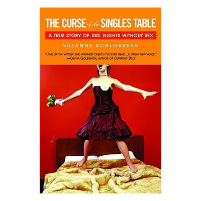 "The Curse of the Singles Table: A True Story of 1001 Nights Without Sex" - "" ("Schlosberg Suza