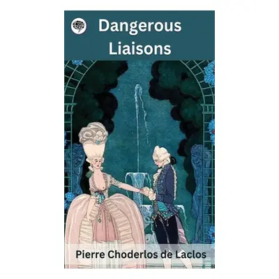 "Dangerous Liaisons" - "" ("De Laclos Pierre Choderlos")