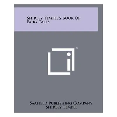 "Shirley Temple's Book Of Fairy Tales" - "" ("Saafield Publishing Company")