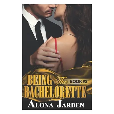 "Being the Bachelorette (Book 2): A Billionaire Romance of a City Girl Looking for Her Hot and S