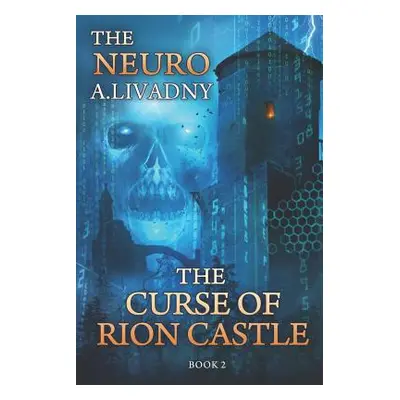 "The Curse of Rion Castle (The Neuro Book #2): LitRPG Series" - "" ("Livadny Andrei")