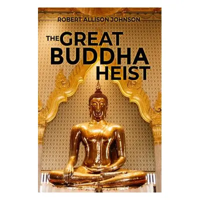 "The Great Buddha Heist" - "" ("Johnson Robert Allison")