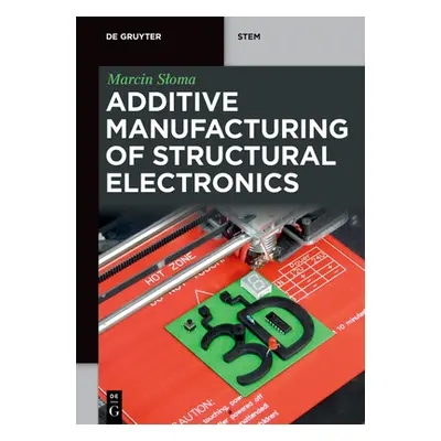 "Additive Manufacturing of Structural Electronics" - "" ("Sloma Marcin")