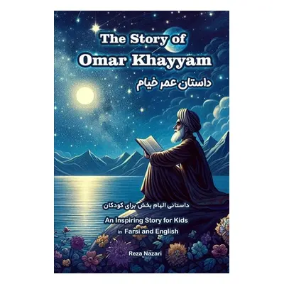 "The Story of Omar Khayyam: An Inspiring Story for Kids in Farsi and English" - "" ("Nazari Reza