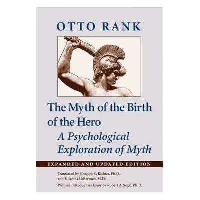 Myth of the Birth of the Hero: A Psychological Exploration of Myth (Expanded and Updated) (Rank 