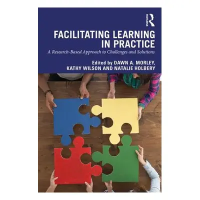 "Facilitating Learning in Practice: a research based approach to challenges and solutions" - "" 