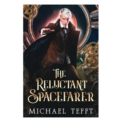 "The Reluctant Spacefarer" - "" ("Tefft Michael")