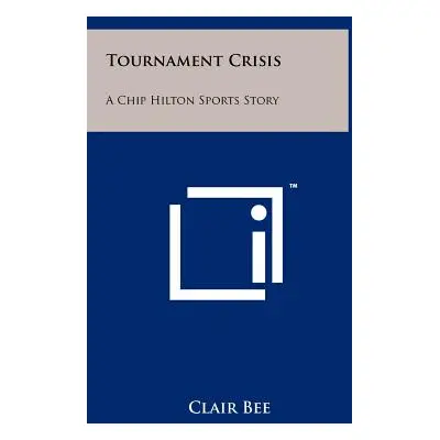 "Tournament Crisis: A Chip Hilton Sports Story" - "" ("Bee Clair")