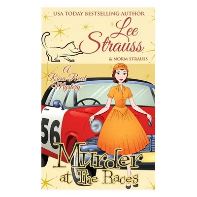 "Murder at the Races: a 1950s cozy historical mystery" - "" ("Strauss Lee")