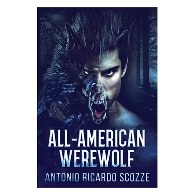 "All-American Werewolf" - "" ("Scozze Antonio Ricardo")