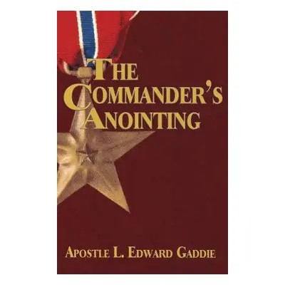 "The Commander's Anointing" - "" ("Gaddie L. Edward")