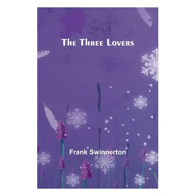 "The Three Lovers" - "" ("Swinnerton Frank")