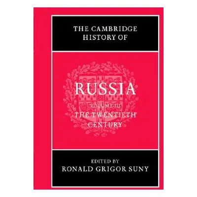 "The Cambridge History of Russia: Volume 3, the Twentieth Century" - "" ("Suny Ronald Grigor")