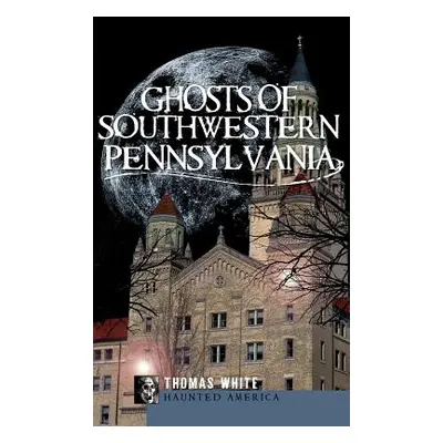 "Ghosts of Southwestern Pennsylvania" - "" ("White Thomas")