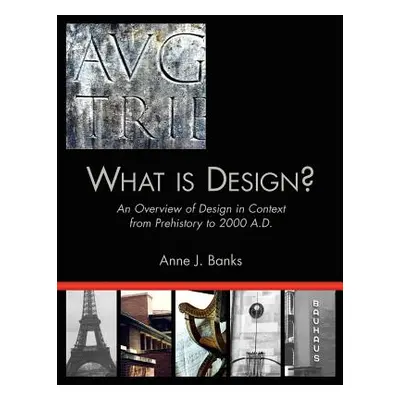 "What Is Design?: An Overview of Design in Context from Prehistory to 2000 A.D." - "" ("Banks An