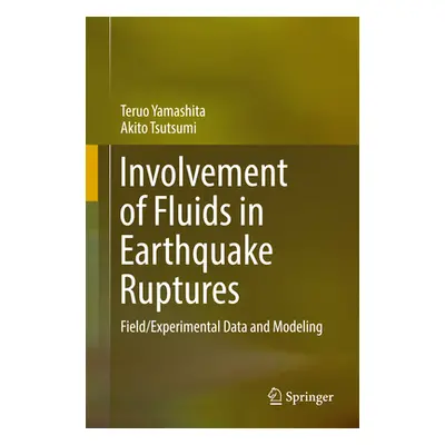 "Involvement of Fluids in Earthquake Ruptures: Field/Experimental Data and Modeling" - "" ("Yama