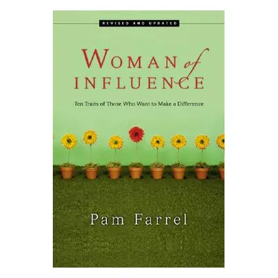 "Woman of Influence: Ten Traits of Those Who Want to Make a Difference" - "" ("Farrel Pam")