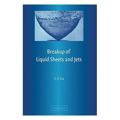 "Breakup of Liquid Sheets and Jets" - "" ("Lin S. P.")