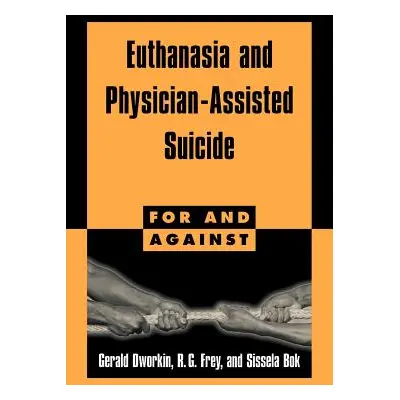 "Euthanasia and Physician-Assisted Suicide" - "" ("Dworkin Gerald")