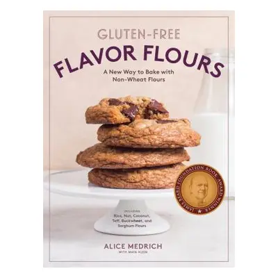 "Gluten-Free Flavor Flours: A New Way to Bake with Non-Wheat Flours, Including Rice, Nut, Coconu