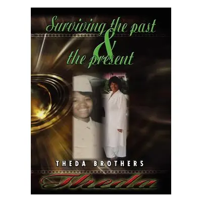 "Theda Surviving the Past and the Present" - "" ("Brothers Theda")