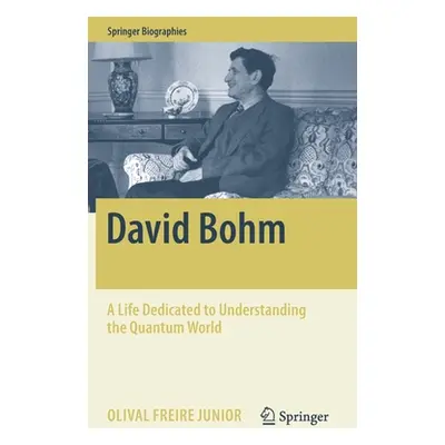 "David Bohm: A Life Dedicated to Understanding the Quantum World" - "" ("Freire Junior Olival")