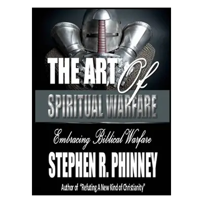 "The Art Of Spiritual Warfare" - "" ("Phinney Stephen")