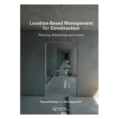 "Location-Based Management for Construction: Planning, scheduling and control" - "" ("Kenley Rus