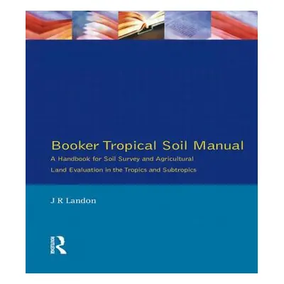 "Booker Tropical Soil Manual: A Handbook for Soil Survey and Agricultural Land Evaluation in the