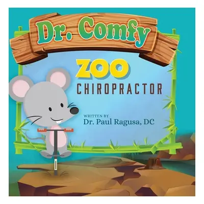 "Dr. Comfy Zoo Chiropractor" - "" ("Ragusa DC Paul")