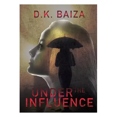 "Under The Influence" - "" ("Baiza D. K.")