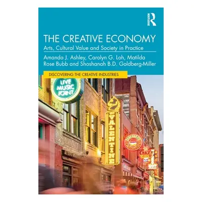 "The Creative Economy: Arts, Cultural Value and Society in Practice" - "" ("Ashley Amanda J.")