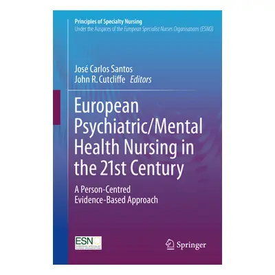 "European Psychiatric/Mental Health Nursing in the 21st Century: A Person-Centred Evidence-Based