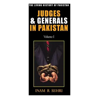 "Judges & Generals in Pakistan: Volume I" - "" ("Sehri Inam R.")