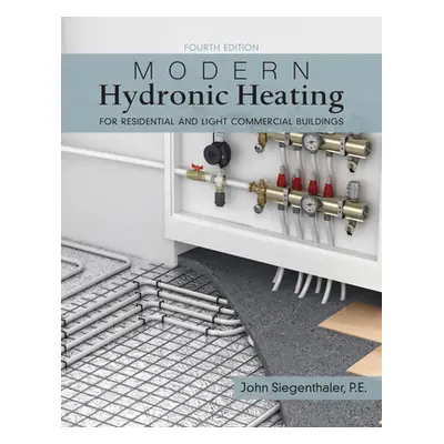 "Modern Hydronic Heating and Cooling" - "For Residential and Light Commercial Buildings"