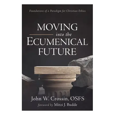 "Moving into the Ecumenical Future" - "" ("Crossin John W. Osfs")