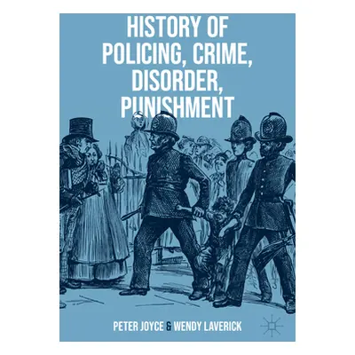 "History of Policing, Crime, Disorder, Punishment" - "" ("Joyce Peter")