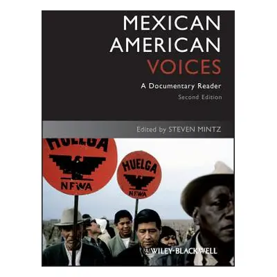 "Mexican American Voices: A Documentary Reader" - "" ("Mintz Steven")