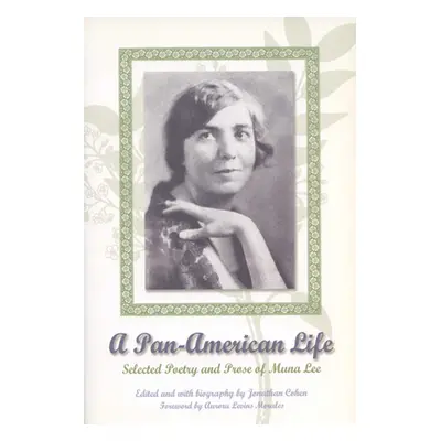 "A Pan-American Life: Selected Poetry and Prose of Muna Lee" - "" ("Lee Muna")