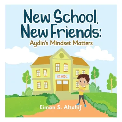 "New School, New Friends: Aydin's Mindset Matters" - "" ("Altahif Eiman S.")