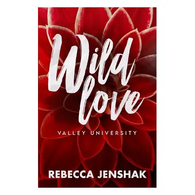 "Wild Love - Valley University" - "" ("Jenshak Rebecca")