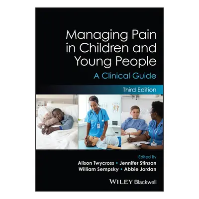 "Managing Pain in Children and Young People" - "" ("Twycross Alison")