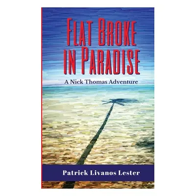 "Flat Broke in Paradise" - "" ("Livanos Lester Patrick")