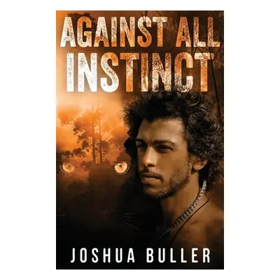 "Against All Instinct" - "" ("Buller Joshua")